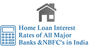 Home Loan Interest Rates of All Major Banks NBFC in India