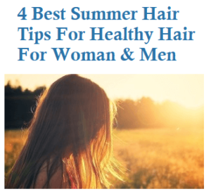 Summer Hair Tips For Healthy Hair For Women and Men