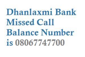 Dhanlaxmi Bank Missed Call Balance Number is 08067747700