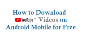 How to Download Youtube Videos on Android Mobile