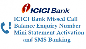 ICICI Missed Call Balance Enquiry Number Mini Statement Activation SMS Banking