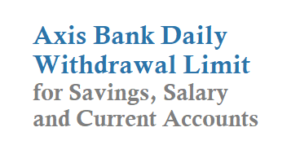 Axis Bank Daily Withdrawal Limit