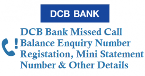 DCB Bank Missed Call Balance Number Mini Statement Number and Registration