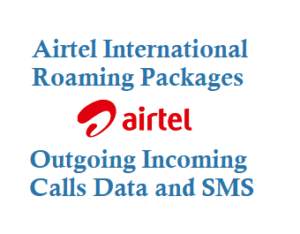 Airtel International Roaming Packs Outgoing Calls Data and SMS