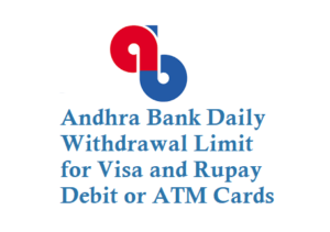 Andhra Bank Daily Withdrawal Limit for Visa and Rupay ATM cards