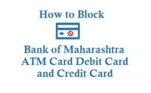 How to Block Bank of Maharashtra ATM Card Debit Card