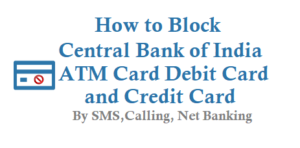 How to Block Central Bank of India ATM Card