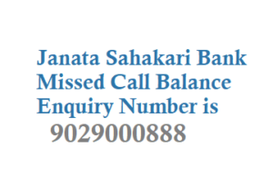 Janata Sahakari Bank Missed Call Balance Enquiry Number is 9029000888