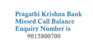 Pragathi Krishna Bank Missed Call Balance Enquiry Number
