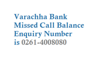 Varachha Bank Missed Call Balance Enquiry Number is 0261 4008080