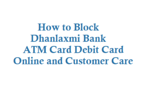 How to Block Dhanlaxmi Bank ATM Card Debit Card