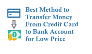 Transfer Money From Credit Card to Bank Account for Low Price