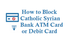 Block Catholic Syrian Bank ATM Card