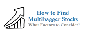 How to Find Multibagger Stocks and What Factors to Consider