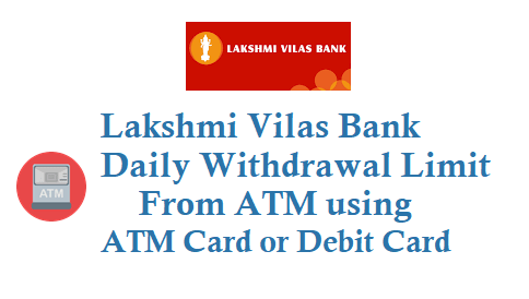 atm card withdrawal limit daily lakshmi vilas bank lvb using