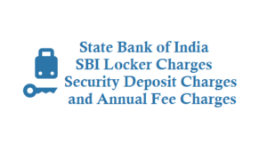 SBI Locker Charges Security Deposit Service Charges