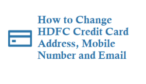 How to Change HDFC Credit Card Address Mobile Number and Email
