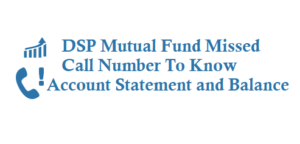 DSP Mutual Fund Missed Call Number Balance Account Statement is 9015039000