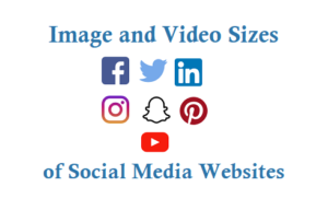 Image and Video Size Details of Facebook Twitter LinkedIn Instagram Youtube Pinterest SnapChat