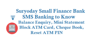 Suryoday Small Finance Bank SMS Banking to Know Balance Mini Statement Block ATM Debit Card 9741000040