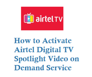 how to activate airtel digital tv spotlight video on demand service 8448284727