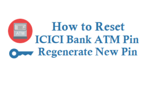 Reset ICICI Bank ATM Pin Regenerate New ATM Pin