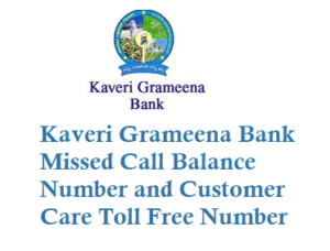 Kaveri Grameena Bank Missed Call Balance Number 9289244244 and Toll Free Number