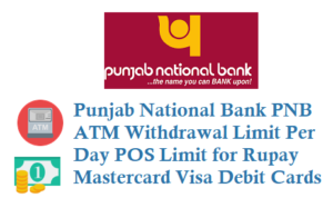Punjab National Bank PNB ATM Withdrawal Limit Per Day POS daily Limit Rupay Mastercard Visa Debit Cards