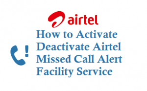 Activate or Deactivate Airtel Missed Call Alert Service