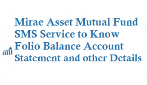 mirae asset mutual fund sms service 9289200052 folio balance account statement