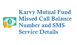 Karvy Mutual Fund Missed Call Balance Number 9212993399 and SMS Details