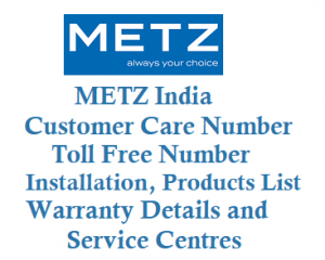 METZ India Customer Care Number toll free number Service Center Installation Warranty Details