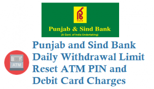 PSB Daily ATM Withdrawal Limit Reset ATM PIN and Debit Card Charges