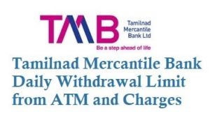 Tamilnad Mercantile Bank TMB Daily Withdrawal Limit and ATM Charges