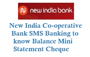 New India Co-operative Bank SMS Banking 9870977191 to know Balance Mini Statement Cheque
