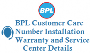 BPL Customer Care Number 6358611111 Installation Warranty and Service Center Details