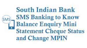 South Indian Bank SMS Banking 9840777222 to Know Balance Enquiry Mini Statement Cheque Status Change MPIN