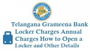 Telangana Grameena Bank Locker Charges TGB Annual Charges How to Open a Locker lost locker keys details
