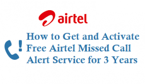 How to Get Free Airtel Missed Call Alert Service for 3 Years