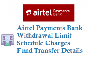 Airtel Payments Bank Withdrawal Limit Charges Fund Transfer Details