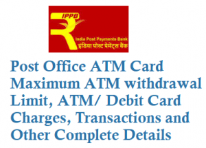 Post Office ATM Card Maximum ATM withdrawal Limit Charges Transactions