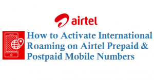 Activate International Roaming on Airtel Prepaid and Postpaid Mobile Numbers