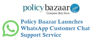 Policy Baazar Launches WhatsApp Customer Chat Support Service using 8506013131