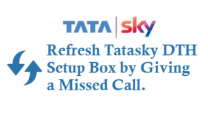 Refresh Tatasky Account Giving a Missed Call to 9040590405