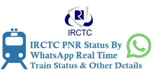 IRCTC PNR Status By WhatsApp Real Time Train Status Number 9881193322