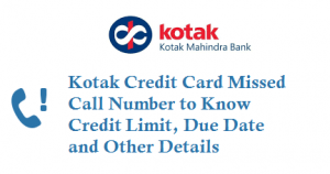 Kotak Credit Card Missed Call Number 18002740330 to Know Credit Limit Due Date other Details