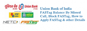 Union Bank of India FASTag Balance By Missed Call 8080944848 Block FASTag Details