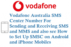 Vodafone Australia SMS Center Number +61415011501 For Sending and Receiving SMS and MMS