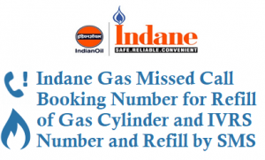 Indane Gas Missed Call Booking Number for Refill is 8454955555 IVRS Number and Refill by SMS is 7718955555
