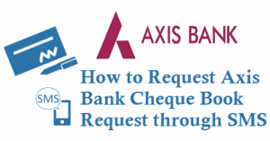 How to Request Axis Bank Cheque Book Request through SMS 8691000002 56161600